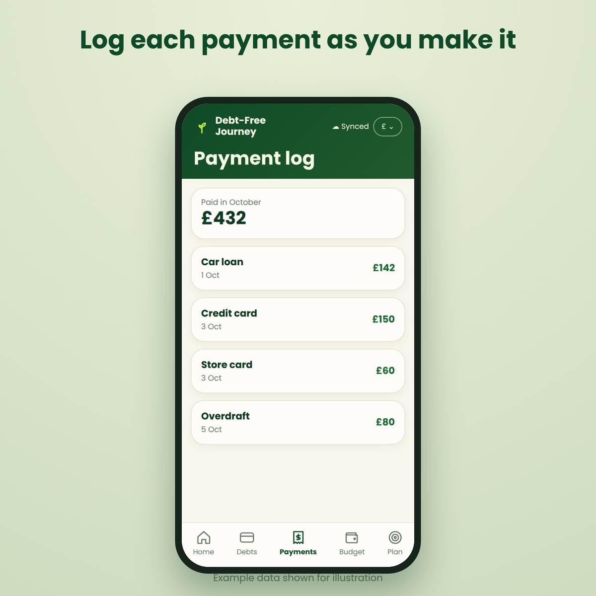 A smartphone mockup centered on a pale green background, displaying a payment log app screen with dark green header and white payment entries. Above the phone, the text reads 'Log each payment as you make it.