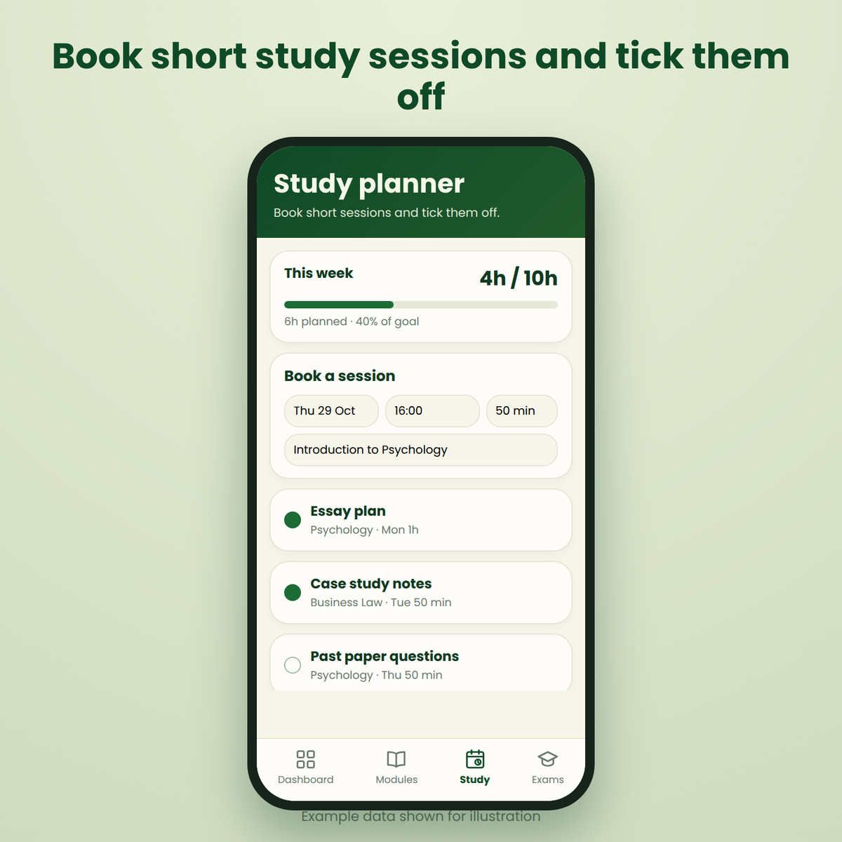 A promotional graphic showing a smartphone mockup with a study planner app interface on a pale green background. Large dark green text at the top reads, 'Book short study sessions and tick them off.